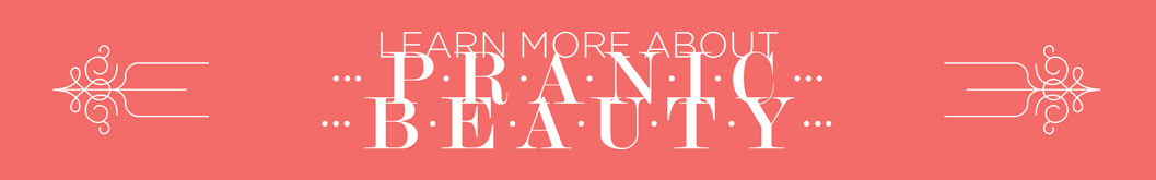 Learn More Pranic Beauty